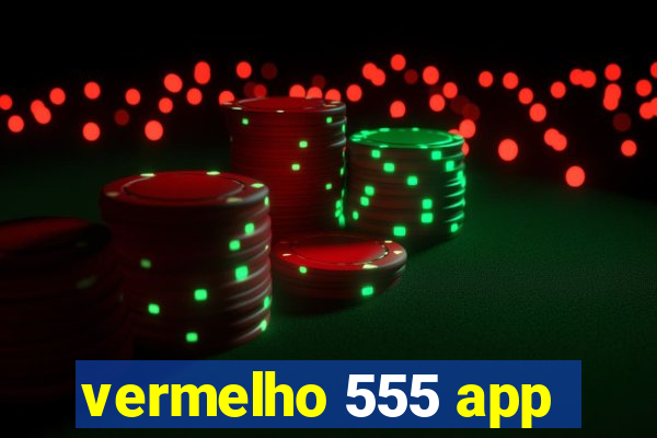 vermelho 555 app